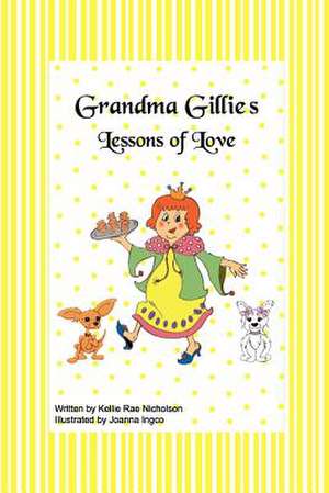 Grandma Gillie's Lessons of Love de Nicholson, Kellie Rae