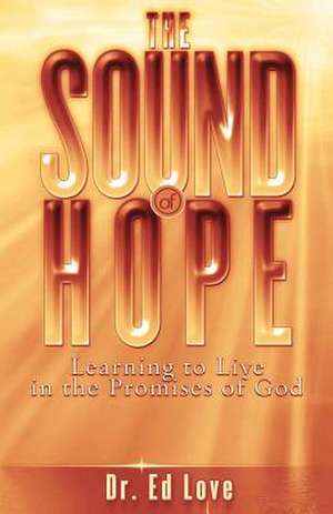 The Sound of Hope de Ed Love