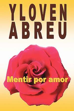 Mentir Por Amor de Yloven Abreu