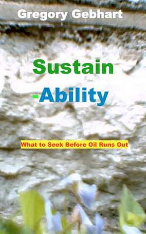 Sustain-Ability de MR Gregory Howard Gebhart