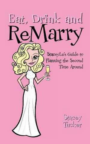 Eat, Drink and Remarry de Stacey Tucker