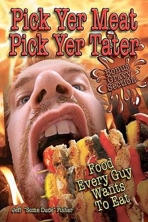 Pick Yer Meat Pick Yer Tater de Jeff "Some Dude" Fisher