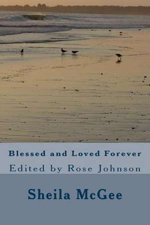 Blessed and Loved Forever de Sheila Maureen McGee