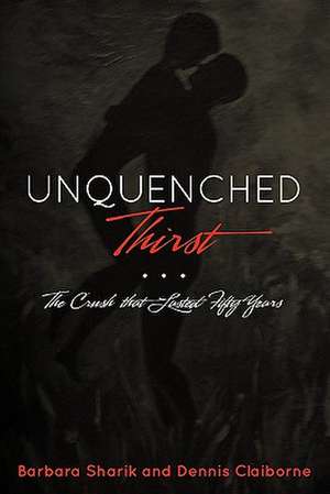 Unquenched Thirst de Barbara Sharik