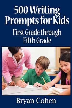 500 Writing Prompts for Kids de Bryan Cohen