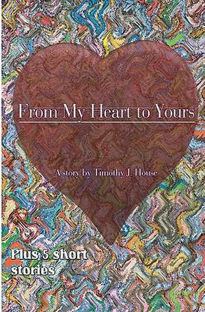 From My Heart to Yours de Timothy House