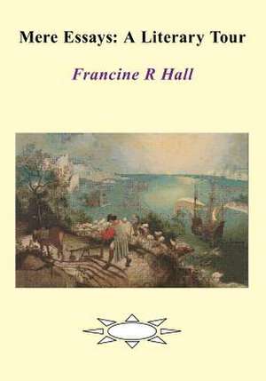 Mere Essays de Francine R. Hall