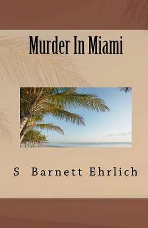 Murder in Miami de S. Barnett Ehrlich