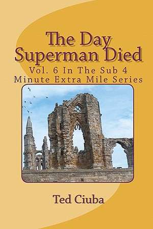 The Day Superman Died de Ted Ciuba