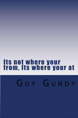 Its Not Where Your From, Its Where Your at de Guy Gundy