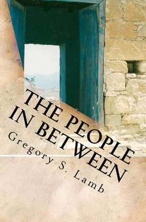 The People in Between de Gregory S. Lamb