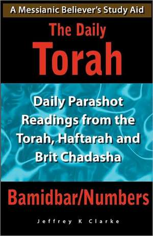 The Daily Torah - Bamidbar/Numbers de Jeffrey K. Clarke