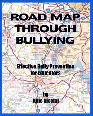 Road Map Through Bullying de Julie Nicolai