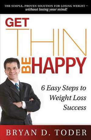 Get Thin-Be Happy de Bryan D. Toder