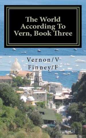 The World According to Vern, Book Three de MR Vernon Finney/F