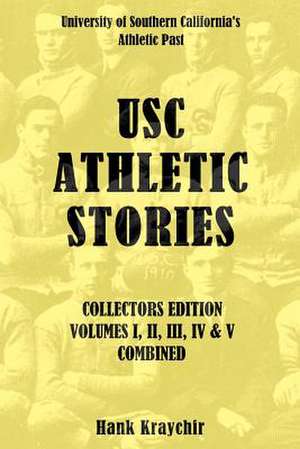 Usc Athletic Stories I, II, III, IV, & V Combined de Hank Kraychir