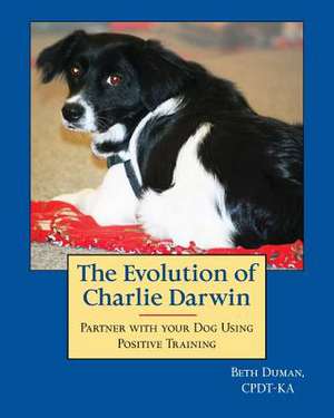 The Evolution of Charlie Darwin de Beth Duman Cpdt