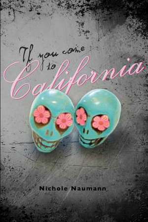 If You Come to California de Nichole Naumann