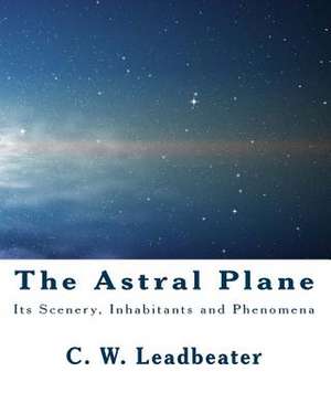 The Astral Plane de C. W. Leadbeater