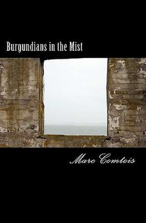 Burgundians in the Mist de Marc A. Comtois