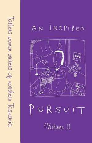 An Inspired Pursuit - Volume 11 de Members of Tatlers Women Writes of North