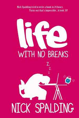 Life... with No Breaks de Nick Spalding