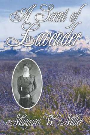 A Scent of Lavender de Margaret W. Miller