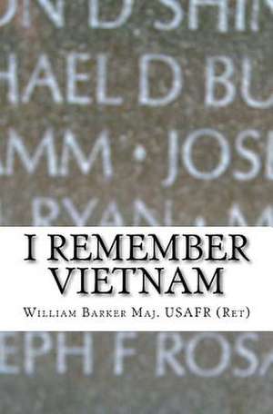 I Remember Vietnam de Maj William L. Barker