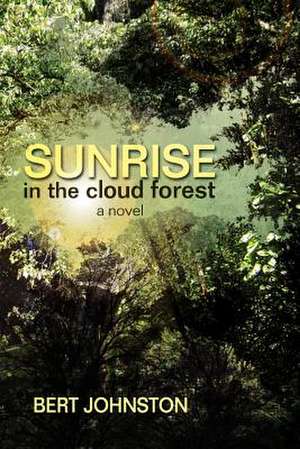 Sunrise in the Cloud Forest de Bert Johnston