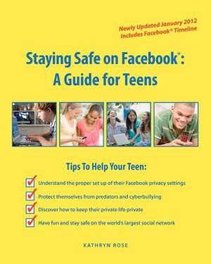 Staying Safe on Facebook de Kathryn Rose