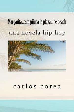 Margarita, Esta Pijuda La Playa...the Beach de Carlos Corea