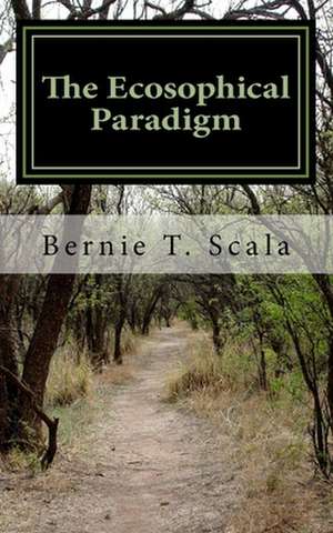 The Ecosophical Paradigm de Bernie T. Scala