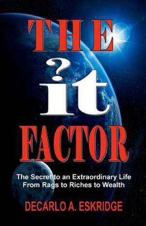 The It Factor de DeCarlo A. Eskridge