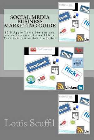 The Social Media Business Marketing Guide de Louis Scuffil