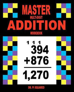 Master Multi-Digit Addition Workbook de Pi Squared