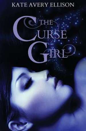 The Curse Girl de Kate Avery Ellison