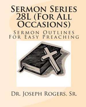 Sermon Series 28l (for All Occasions) de Sr. Dr Joseph R. Rogers