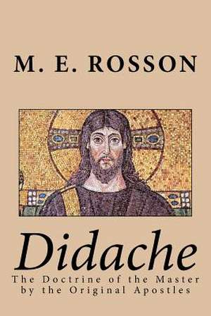 Didache -The Doctrine of the Master by the Original Apostles de M. E. Rosson