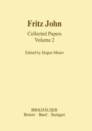 Fritz John Collected Papers: Volume 2 de J. Moser