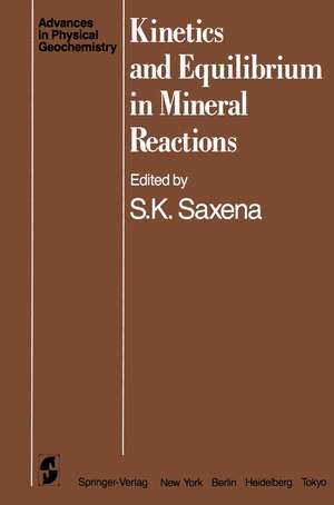 Kinetics and Equilibrium in Mineral Reactions de S. K. Saxena