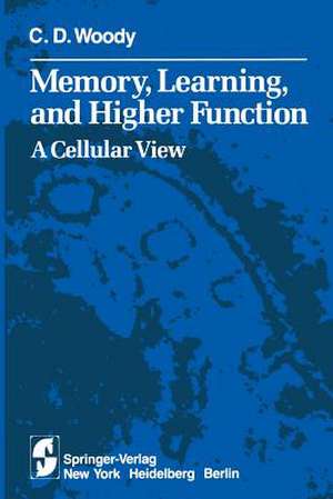 Memory, Learning, and Higher Function: A Cellular View de C.D. Woody