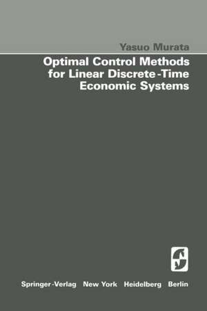 Optimal Control Methods for Linear Discrete-Time Economic Systems de Y. Murata