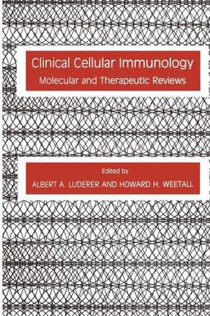 Clinical Cellular Immunology: Molecular and Therapeutic Reviews de Albert A. Luderer