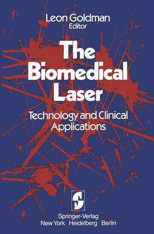 The Biomedical Laser: Technology and Clinical Applications de Leon Goldman