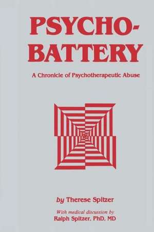 Psychobattery: A Chronicle of Psychotherapeutic Abuse de Therese Spitzer