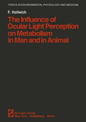 The Influence of Ocular Light Perception on Metabolism in Man and in Animal de F. Hollwich