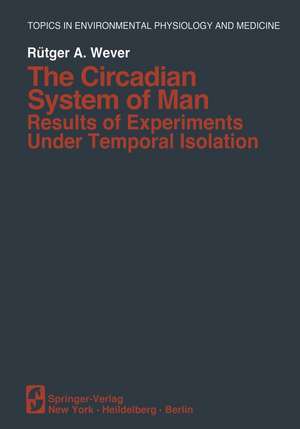 The Circadian System of Man: Results of Experiments Under Temporal Isolation de R.A. Wever