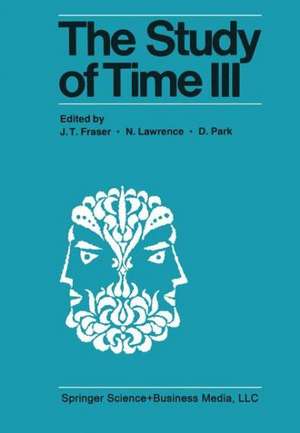 The Study of Time III: Proceedings of the Third Conference of the International Society for the Study of Time Alpbach—Austria de J. T. Fraser