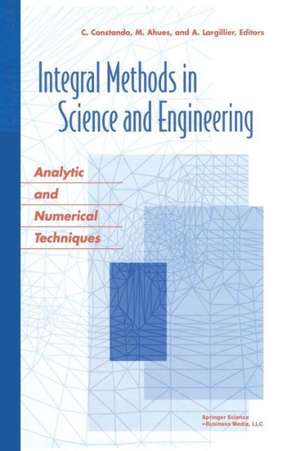 Integral Methods in Science and Engineering: Analytic and Numerical Techniques de Mario Paul Ahues