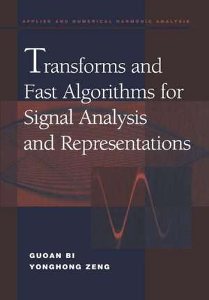 Transforms and Fast Algorithms for Signal Analysis and Representations de Guoan Bi